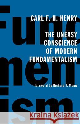 The Uneasy Conscience of Modern Fundamentalism Carl Ferdinand Howard Henry 9780802826619 William B Eerdmans Publishing Co