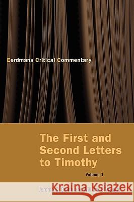 The First and Second Letters to Timothy Vol 1 Jerome D. Quinn William C. Wacker 9780802827302