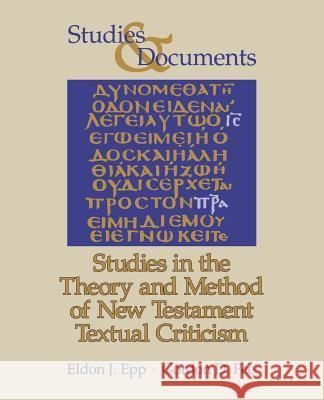 Studies in the Theory and Method of New Testament Textual Criticism Eldon J. Epp Gordon D. Fee 9780802827739 Wm. B. Eerdmans Publishing Company