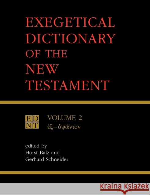 Exegetical Dictionary of the New Testament, Vol. 2 Balz, Horst 9780802828088 Wm. B. Eerdmans Publishing Company