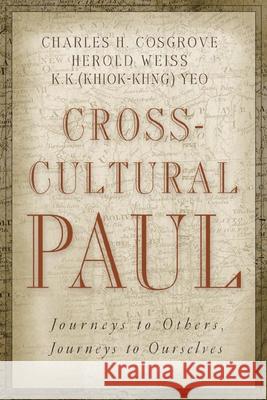 Cross-Cultural Paul: Journeys to Others, Journeys to Ourselves Cosgrove, Charles H. 9780802828439 Wm. B. Eerdmans Publishing Company