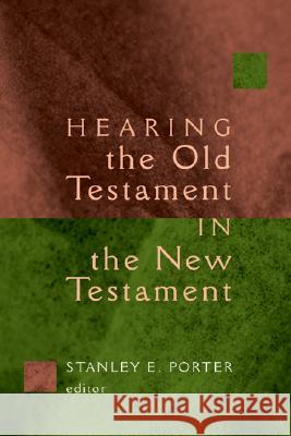 Hearing the Old Testament in the New Testament Stanley E. Porter 9780802828460