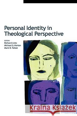 Personal Identity in Theological Perspective Richard Lints Michael S. Horton Mark R. Talbot 9780802828934 Wm. B. Eerdmans Publishing Company