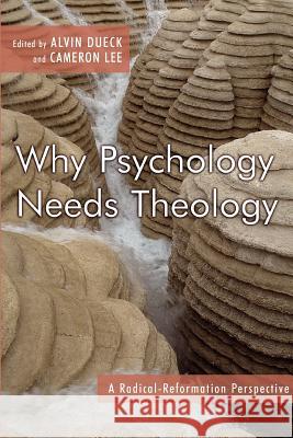 Why Psychology Needs Theology Dueck 9780802829078 Wm. B. Eerdmans Publishing Company