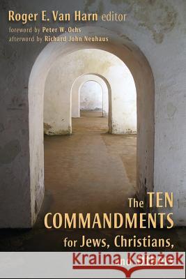 The Ten Commandments for Jews, Christians, and Others Roger E. Va Richard John Neuhaus Peter W. Ochs 9780802829658