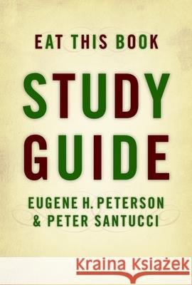 Eat This Book: Study Guide Eugene H. Peterson Peter Santucci 9780802832634 Wm. B. Eerdmans Publishing Company
