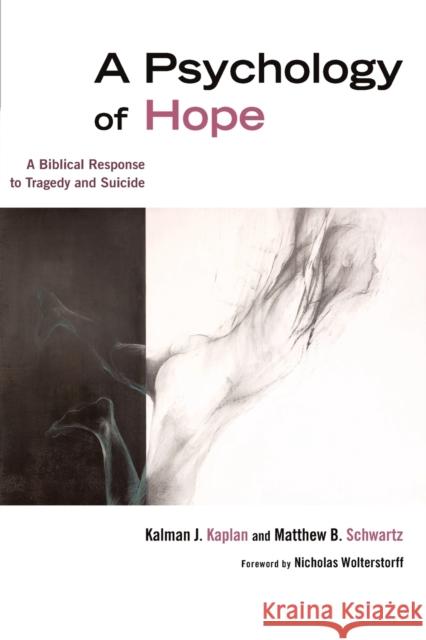 Psychology of Hope: A Biblical Response to Tragedy and Suicide (Revised, Expanded) Kaplan, Kalman J. 9780802832719