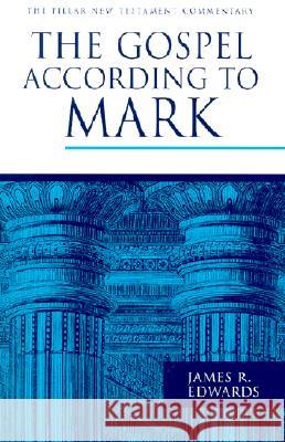 The Gospel According to Mark James R., Jr. Edwards D. A. Carson 9780802837349 Wm. B. Eerdmans Publishing Company