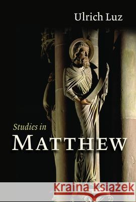 Studies in Matthew Ulrich Luz Rosemary Selle 9780802839640 Wm. B. Eerdmans Publishing Company