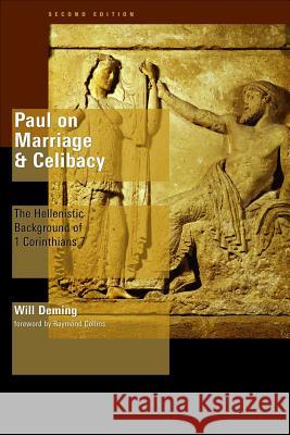 Paul on Marriage and Celibacy: The Hellenistic Background of 1 Corinthians 7 Deming, Will 9780802839893 Wm. B. Eerdmans Publishing Company