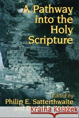 A Pathway Into the Holy Scripture Satterthwaite, Philip E. 9780802840783 Wm. B. Eerdmans Publishing Company