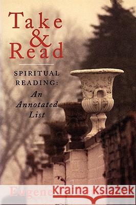 Take and Read: Spiritual Reading -- An Annotated List Peterson, Eugene H. 9780802840967 Wm. B. Eerdmans Publishing Company