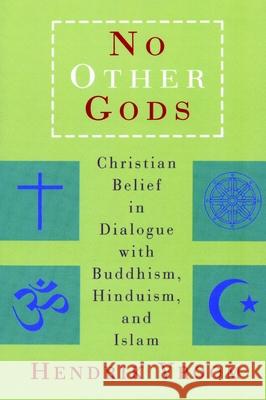 No Other Gods: Christian Belief in Dialogue with Buddhism, Hinduism, and Islam Vroom, Hendrik 9780802840974