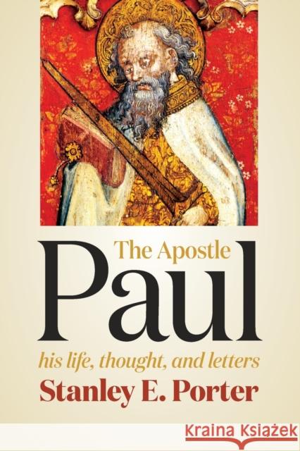 Apostle Paul: His Life, Thought, and Letters Porter, Stanley E. 9780802841148