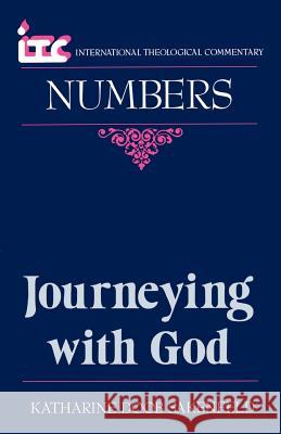 Journeying with God: A Commentary on the Book of Numbers Katharine Doob Sakenfeld 9780802841261 Wm. B. Eerdmans Publishing Company