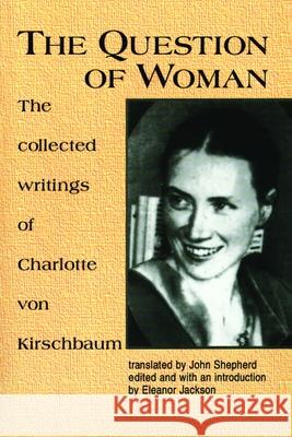 The Question of Woman: The Collected Writings of Charlotte Von Kirschbaum Kirschbaum, Charlotte Von 9780802841421 Wm. B. Eerdmans Publishing Company