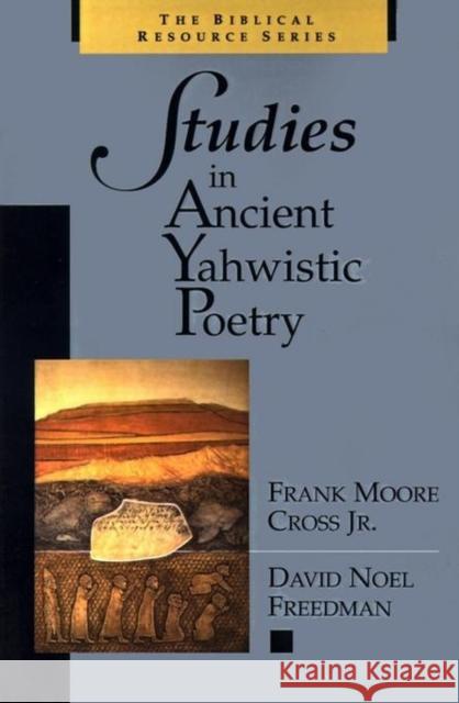 Studies in Ancient Yahwistic Poetry Frank Moore, Jr. Cross David Noel Freedman 9780802841599