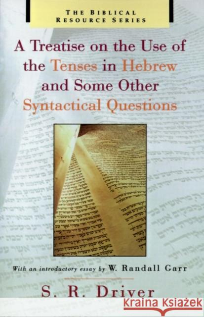 A Treatise on the Use of the Tenses in Hebrew and Some Other Syntactical Questions S. R. Driver 9780802841605 Wm. B. Eerdmans Publishing Company