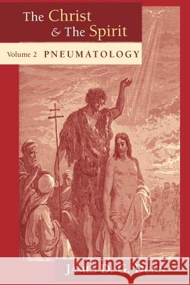 The Christ & The Spirit, Vol 2 Dunn, James D. G. 9780802841766 Wm. B. Eerdmans Publishing Company