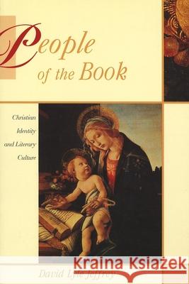 People of the Book: Christian Identity and Literary Culture Jeffrey, David Lyle 9780802841773 Wm. B. Eerdmans Publishing Company