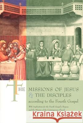The Missions of Jesus and the Disciples According to the Fourth Gospel: With Implications for the Fourth Gospel's Purpose and the Mission of the Conte Kostenberger, Andreas J. 9780802842558 Wm. B. Eerdmans Publishing Company