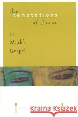 The Temptations of Jesus in Mark's Gospel Garrett, Susan R. 9780802842596 Wm. B. Eerdmans Publishing Company