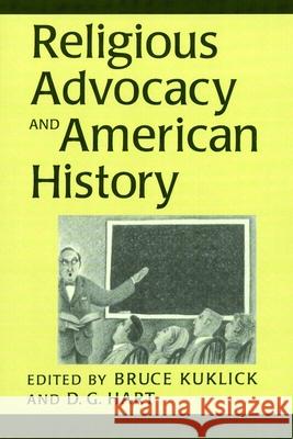 Religious Advocacy and American History Bruce Kuklick D. G. Hart D. G. Hart 9780802842602 Wm. B. Eerdmans Publishing Company