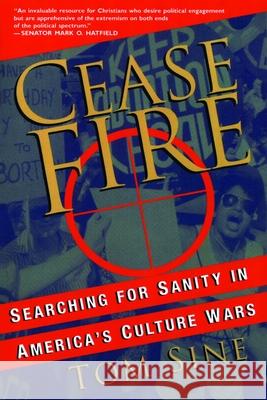 Cease Fire: Searching for Sanity in America's Culture Wars Sine, Tom 9780802843340