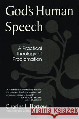 God's Human Speech: A Practical Theology of Proclamation Bartow, Charles L. 9780802843357