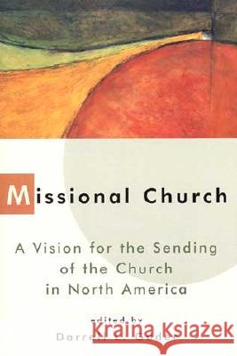 Missional Church: A Vision for the Sending of the Church in North America Guder, Daniel L. 9780802843500 Wm. B. Eerdmans Publishing Company