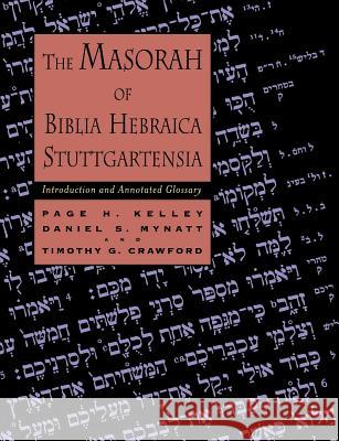 The Masorah of Biblia Hebraica Stuttgartensia: Introduction and Annotated Glossary Kelley, Page H. 9780802843630 Wm. B. Eerdmans Publishing Company