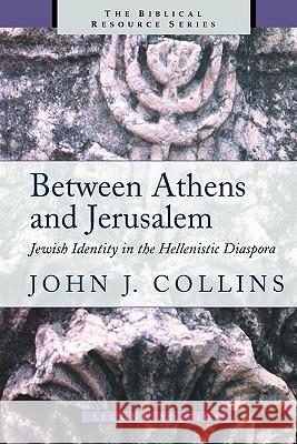 Between Athens and Jerusalem: Jewish Identity in the Hellenistic Diaspora Collins, John J. 9780802843722 Wm. B. Eerdmans Publishing Company