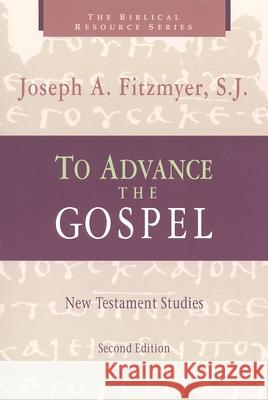 To Advance the Gospel: New Testament Studies Fitzmyer, Joseph A. 9780802844255 Wm. B. Eerdmans Publishing Company