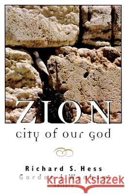 Zion, City of Our God Hess, Richard S. 9780802844262 Wm. B. Eerdmans Publishing Company