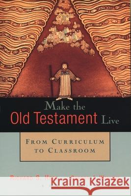 Make the Old Testament Live: From Curriculum to Classroom Hess, Richard S. 9780802844279 Wm. B. Eerdmans Publishing Company