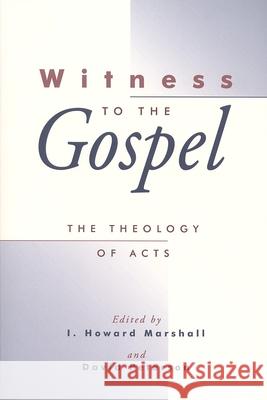 Witness to the Gospel: The Theology of Acts Marshall, I. Howard 9780802844354 Wm. B. Eerdmans Publishing Company