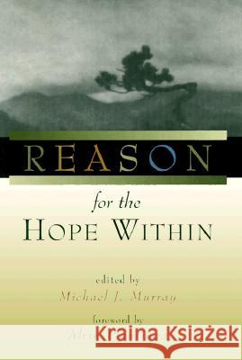 Reason for the Hope Within Michael J. Murray Alvin Plantinga 9780802844378