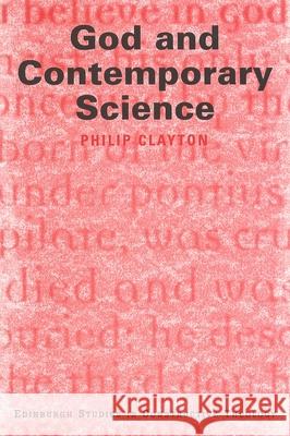 God and Contemporary Science Philip Clayton 9780802844606 Wm. B. Eerdmans Publishing Company