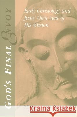 God's Final Envoy: Early Christology and Jesus' Own View of His Mission De Jonge, Marinus 9780802844828