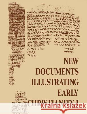 New Documents Illustrating Early Christianity, 1: A Review of the Greek Inscriptions and Papyri Published in 1976 Llewelyn, Stephen 9780802845115 Wm. B. Eerdmans Publishing Company