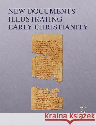New Documents Illustrating Early Christianity, 7: A Review of the Greek Inscriptions and Papyri Published in 1982-83 Llewelyn, Stephen 9780802845177 Wm. B. Eerdmans Publishing Company