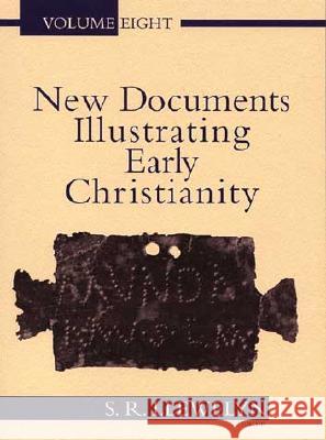 New Documents Illustrating Early Christianity, 8: A Review of the Greek Inscriptions and Papyri Published in 1984-85 Llewelyn, Stephen 9780802845184 Wm. B. Eerdmans Publishing Company