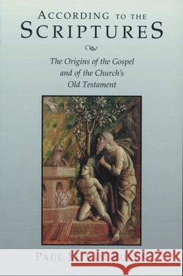According to the Scriptures: The Origins of the Gospel and of the Church's Old Testament Van Buren, Paul Matthews 9780802845351 Wm. B. Eerdmans Publishing Company