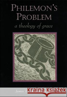 Philemon's Problem: A Theology of Grace Burtchaell, James Tunstead 9780802845498