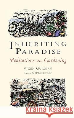 Inheriting Paradise: Meditations on Gardening Guroian, Vigen 9780802845887 Wm. B. Eerdmans Publishing Company