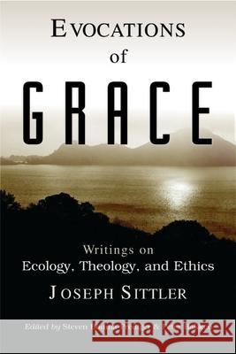 Evocations of Grace: The Writings of Joseph Sittler on Ecology, Theology, and Ethics Sittler, Joseph 9780802846778 Wm. B. Eerdmans Publishing Company