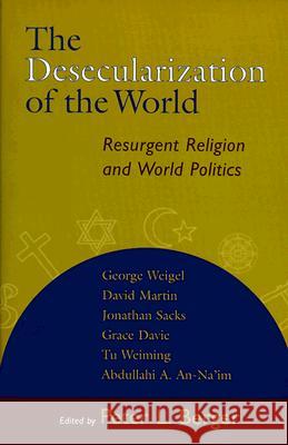 The Desecularization of the World: Resurgent Religion and World Politics Berger, Peter L. 9780802846914 Wm. B. Eerdmans Publishing Company