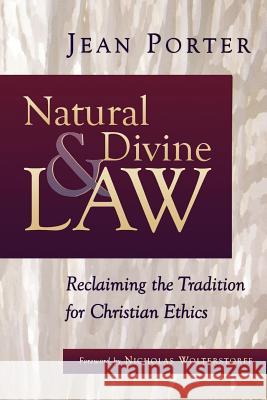 Natural and Divine Law: Reclaiming the Tradition for Christian Ethics Porter, Jean 9780802846976 Wm. B. Eerdmans Publishing Company