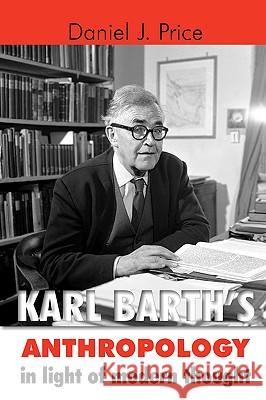 Karl Barth's Anthropology in Light of Modern Thought Daniel J. Price 9780802847263 Wm. B. Eerdmans Publishing Company