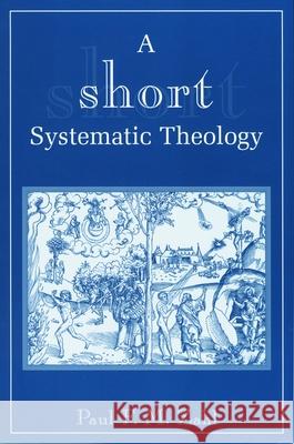A Short Systematic Theology Zahl, Paul F. M. 9780802847294 Wm. B. Eerdmans Publishing Company